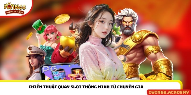 Chiến thuật quay slot thông minh từ chuyên gia