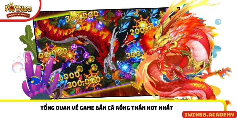Tổng quan về game bắn cá Rồng Thần hot nhất