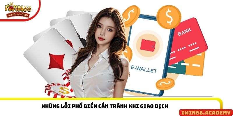 Những lỗi phổ biến cần tránh khi giao dịch