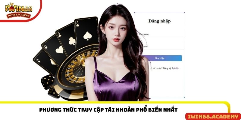 Phương thức truy cập tài khoản phổ biến nhất
