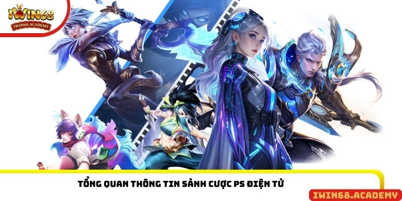 Tổng quan thông tin sảnh cược PS điện tử