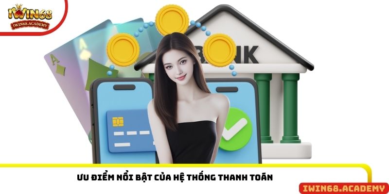 Ưu điểm nổi bật của hệ thống thanh toán