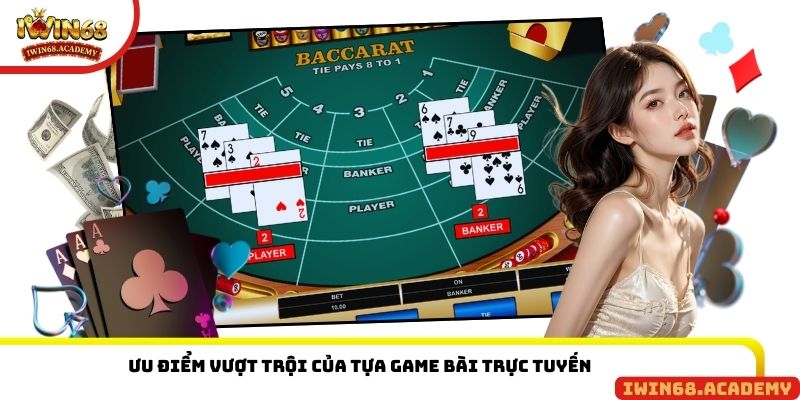 Ưu điểm vượt trội của tựa game bài trực tuyến